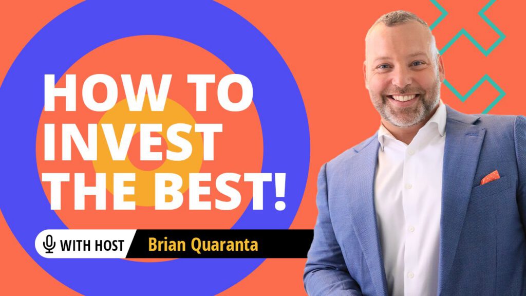 How To Invest The Best With Brian Quaranta